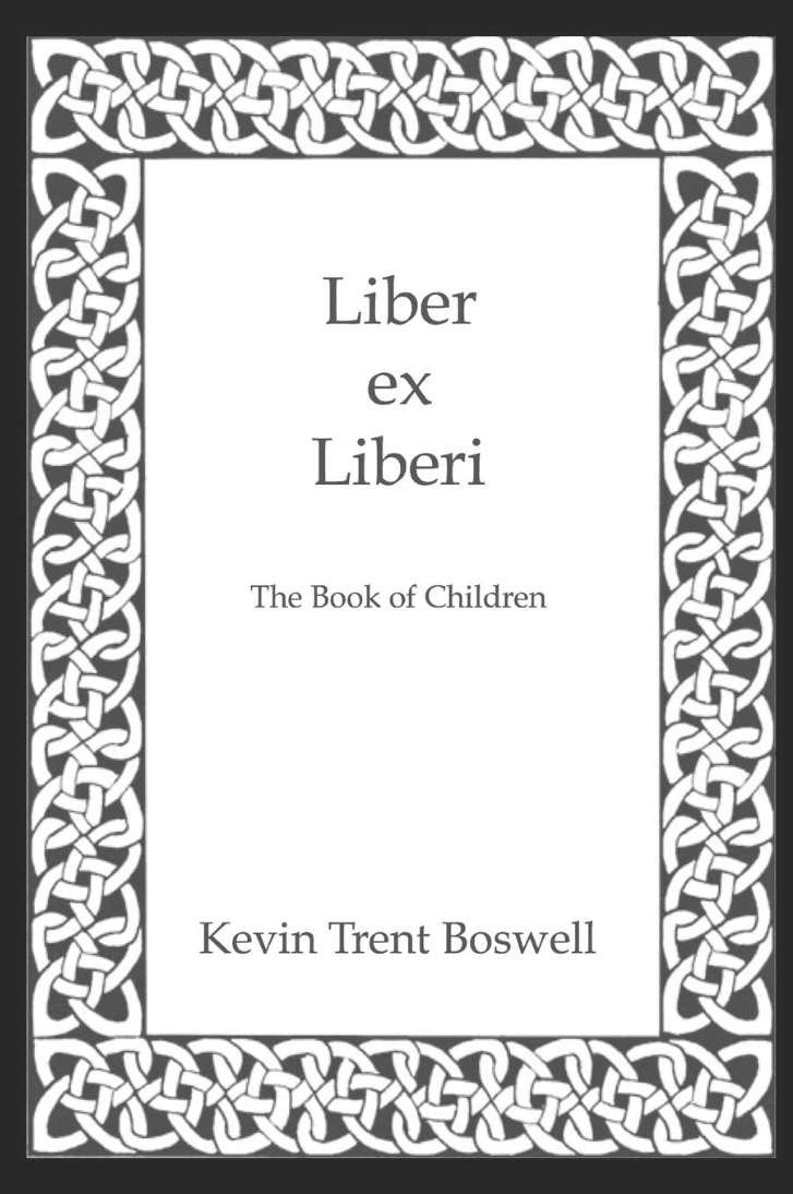Liber ex Liberi - The Book of Children - poetry book by Kevin Trent Boswell