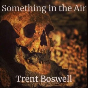 Something in the Air, music by Trent Boswell