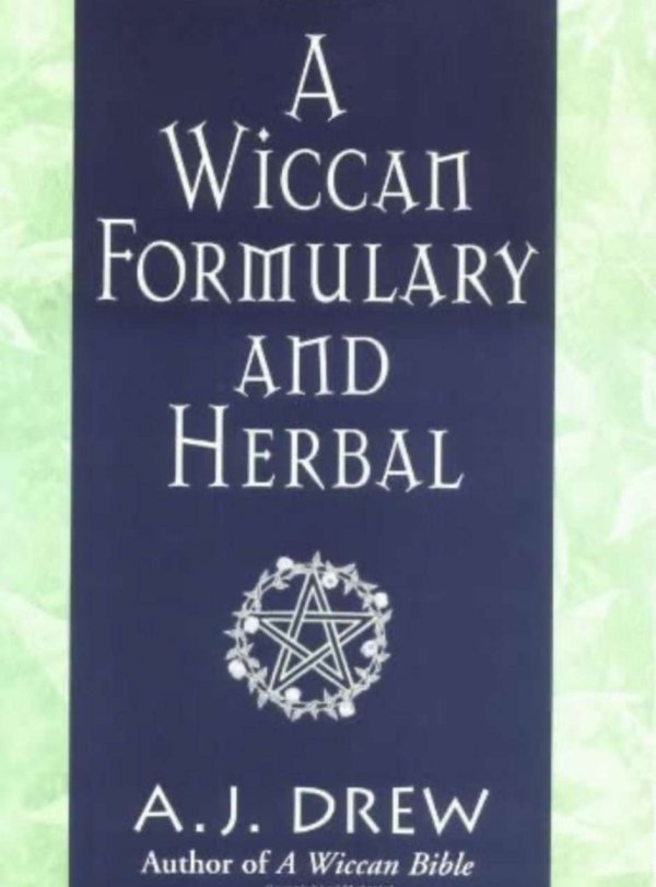 A Wiccan Formulary and Herbal by A.J. Drew
