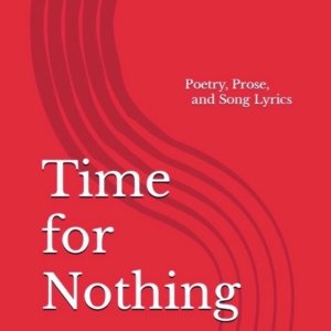 Time for Nothing poetry by Kevin Trent Boswell