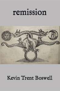 remission, by Kevin Trent Boswell - poetry